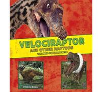 Dinosaur Fact Dig: Velociraptor and Other Raptors: The Need-to-Know Facts