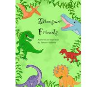 Dinosaur friends: Authored and Illustrated by Tanushri Gunukula