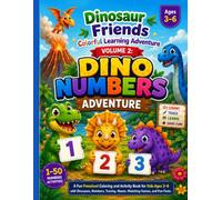 Dinosaur Friends Colorful Learning Adventure - Volume 2: "Dino Numbers Adventure": A Fun Preschool Coloring and Activity Book for Kids Ages 3-6 with ... Mazes, Matching Games, and Fun Facts.