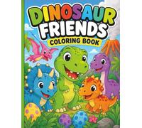 Dinosaur Friends Coloring Book: Cute and Easy Dinosaur Coloring Pages with Baby Dinosaurs, Volcanoes, Eggs, and Prehistoric Adventures