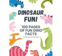 Dinosaur Fun!: 100 Dino Facts: Coloring Book (100 Facts Coloring and Activity Books)