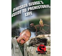Dinosaur George's Guide to Prehistoric Life