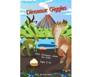 Dinosaur Giggles: 150+ Jokes and Puns About Dinosaurs, Fossils, and Prehistoric Creatures | Fun Laugh-Out-Loud Book for Kids 5-10 | Perfect for On The Go and Bedtime Fun (The Giggles Series)