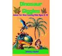 Dinosaur Giggles: Jokes for Dino-Loving Kids Ages 6-10