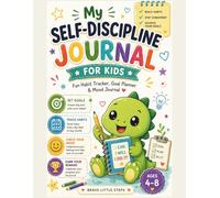 Dinosaur Habit & Mood Tracker for Kids: Fun Daily Routine & Weekly Habit Tracker | Build Self-Discipline, Good Habits & Confidence (Ages 4-8) (Brave Little Steps - Core Activities Series)