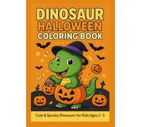 Dinosaur Halloween Coloring Book: Cute & Spooky Dinosaurs, Pumpkins, Ghosts, and Numbers 1-30 - Fun Educational Coloring for Toddlers and Preschool Kids Ages 2-5 (Dino Fun Books Series)