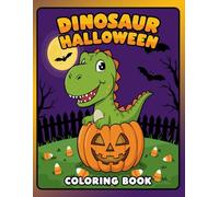 Dinosaur Halloween Coloring Book for Kids: A Cute and Not-So-Scary Halloween Coloring Book for Boys and Girls Who Love Dinosaurs - Perfect for Toddlers, Preschoolers, and Early Learners