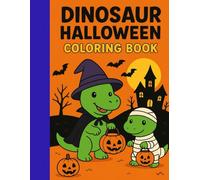Dinosaur Halloween Coloring Book for Kids Ages 4-8: Cute and Spooky Trick-or-Treat Dinosaurs: 36 Coloring Pages with 8 Fun Halloween Dinosaur Quotes: ... Dinosaurs in Costume for Everyone to Color