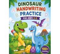 Dinosaur Handwriting Practice for Ages 3-5: Fun Letter Tracing, Number Practice, Sight Words, and Fine Motor Activities for Preschool and Kindergarten Kids (My Dinosaur Adventures)