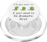 Dinosaur - I'll Get Over it Just Need to Be Dramatic First PopSockets PopGrip for MagSafe