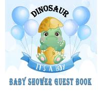 Dinosaur It's a Boy Baby Shower Guest Book: Guest Book for New Baby Boy with Sign in for Guests, Advice, Message For Parents, Write Predictions, Wishes for Baby, Gift Log