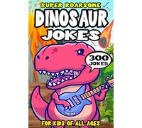 Dinosaur Joke Book for Kids: 300 Super Roarsome Dinosaur Jokes for Kids (Biggest Joke Books for Kids)