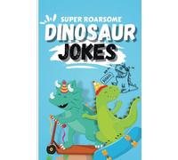 Dinosaur joke book for kids: Roarsome Dinosaur Jokes for Kids With Illustrations