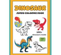 Dinosaur Jumbo Coloring Book | The Ultimate Dinosaur Gallery | 100+ Unique Dinosaurs to Color for Kids Ages 3-7, Featuring T-Rex, Triceratops, and ... Book ; Large Prints for Toddlers and Kids
