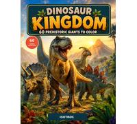 Dinosaur Kingdom: 60 Prehistoric Giants to Color (Coloring Worlds Collection)