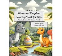Dinosaur Kingdom Coloring Book for Kids: Triassic, Jurassic & Cretaceous Periods: Bundle of 3 in 1
