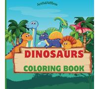 Dinosaur Kingdom Coloring Book: Perfect for Ages 4-8" Great Gift for Boys & Girls, Ages 4-8: Explore 26 Unique Dinosaurs Coloring Pages with Names, Perfect for Kids Ages 4-8