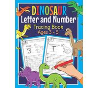 Dinosaur Letter and Number Tracing Book Ages 3 - 5: Dino Practice Workbook for Preschoolers | Trace Letters and Numbers Book for Kindergarten and Pre K