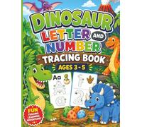 Dinosaur Letter and Number Tracing Book for Ages 3-5: Fun ABC Alphabet Handwriting Practice and Number Tracing Activities for Preschool & Kindergarten Kids