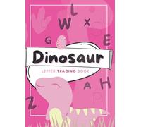 Dinosaur Letter Tracing Book: Learn to Write - Writing Book Dinosaur for Girls and Boys - Kids Age 4-6 - pink