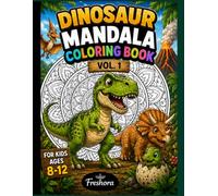Dinosaur Mandala Coloring Book Vol. 1: 40 Unique Dinosaur Mandala Designs for Creativity, Relaxation, Focus and Screen-Free Fun for Boys and Girls Ages 8-12