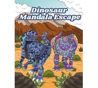 Dinosaur Mandala Escape: A Relaxing Coloring Book for Teens and Adults with Prehistoric Creatures and Mandala Designs