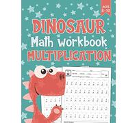 Dinosaur Math Workbook (Multiplication): Math Workbook For Grades 3-5 - Educational Childrens Workbook For Girls