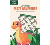 Dinosaur Maze Adventure: 51 Fun Mazes for Kids: Maze Activity Book for Children Ages 6-10 with Solutions - Great for Boys and Girls