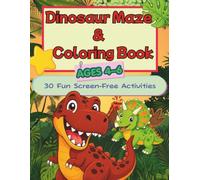 Dinosaur Maze & Coloring Book for Kids: 30 Fun Screen-Free Dinosaur Mazes and Coloring Pages for Ages 4-6