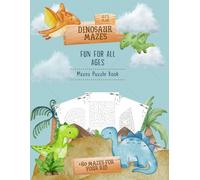 Dinosaur Maze for all ages, +60 Mazes for your kid of Dino Mazes, Mazes Puzzle Book: Brain-building mazes that boost focus, motor skills, and curiosity (Dino Puzzle Adventures - Vol. 1)