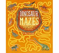Dinosaur Mazes: 45 Exciting Mazes Packed with Prehistoric Facts (Arcturus Fact-Packed Mazes)