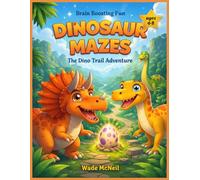Dinosaur Mazes: Dinosaur Mazes For Children (Maze Master Wades Animal Mazes.)