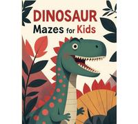 Dinosaur Mazes for Kids: A Fun Maze Activity Book with Cute Dinosaurs for Ages 4-8
