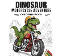 Dinosaur Motorcycle Adventure Coloring Book: 40 Unique Road Trip Drawings for Creative Relaxation and Focus