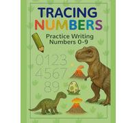 Dinosaur Number Tracing Workbook for Kids Ages 3-5: Roaring Fun Handwriting Practice for Numbers 0-9: Preschool Activity Book for Early Learners (Tracing Letters and numbers)