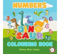DINOSAUR NUMBERS COLOURING BOOK: To Help Young Palaeontologists Learn and Write Numbers (Dinosaur Discovery Colouring Book Series)