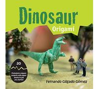 Dinosaur Origami: 20 prehistoric origami projects with paper sheets to get you started