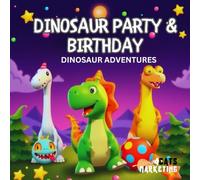 Dinosaur Party & Birthday - Coloring Book for Kids, Teens and Adults with Easy and Simple Designs for Relaxation (Dinosaur Adventures - Dinosaur Coloring Books)