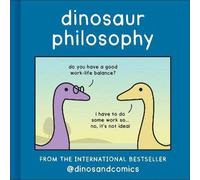 Dinosaur Philosophy: THE NEW BOOK FROM INTERNATIONAL BESTSELLER DINOSAURCOUCH
