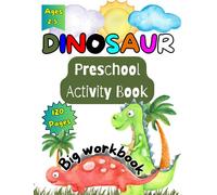 Dinosaur Preschool Activity Book For Kids Ages 2-5: cute dino fun activities : Dot to Dot, Dot Marker, Scissor Skills, Coloring Pages, Copy the ... Addition, Awesome kindergarten worksheets