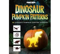 Dinosaur Pumpkin Patterns: 26 Jurassic Pumpkin Carving Stencils including T-Rex, Velociraptor, Triceratops, Spinosaurus, and More! (Spooktober Pumpkin Carving)