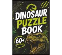 Dinosaur Puzzle Book for Adults: 60 Word Search, Crossword & Sudoku Games | Fun Dinosaur-Themed Brain Puzzles | 6x9 Inch, 120 Pages: Inspired by ... Fossils, Ancient Worlds & Jurassic Adventures