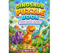 Dinosaur Puzzle Book for Kids Ages 5-10: Fun Mazes, Word Searches, Spot the Difference, Hidden Objects, Logic Games, Dot-to-Dot, Color by Number & ... and Girls (Adventure Puzzle Books for Kids)