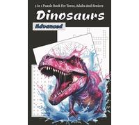 Dinosaur Puzzle Challenge - Advanced Edition: 120 Pages of Crosswords, Word Searches & Mazes | Brain Games for Adults & Teens | 6x9 Activity Book