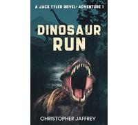 Dinosaur Run: A Jack Tyler Novel: Adventure 1 (Jack Tyler Dinosaur Series)