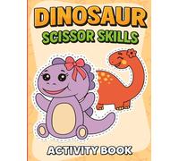 Dinosaur Scissor Skills Activity Book: for Kids Ages 3-5, 30 Pages of Fun and Easy Coloring and Cutting Activities