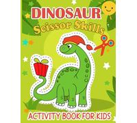 Dinosaur Scissor Skills Activity Book for Kids: Over 30 Fun Cutting Activities for Toddlers Ages 3-8