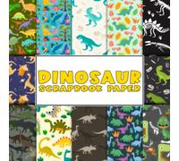 Dinosaur Scrapbook Paper: Extinct Animal Scrapbooking, Double Sided Decorative Craft Paper For Gift Wrapping, Decoupage, Ephemera, ... Art Premium Paper