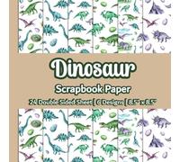 Dinosaur Scrapbook Paper: Watercolor Dinosaur Scrapbooking Paper| 6 Designs| 24 Double Sided Non Perforated Decorative Paper Craft For Craft Projects, ... Mixed Media Art and Junk Journaling| Vol.3