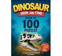 Dinosaur Seek and Find Book of 100 Puzzles: Search for 1,000 Hidden Objects in a Roaring Prehistoric Adventure